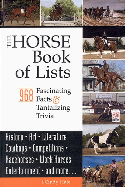 The Horse Book of Lists: 968 Fascinating Facts & Tantalizing Trivia by Cindy Hale